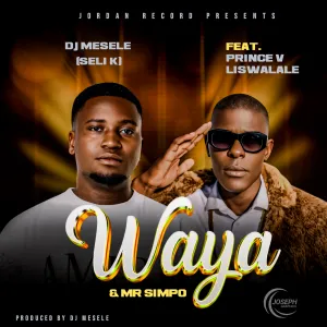Waya - Ft. Prince V Liswalale & Simple 