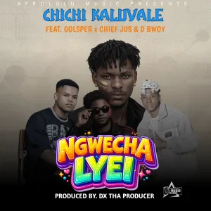 Chi chi kaluvale- feat -Golsper -X-Chief jus & D BWOY..... ngwecha lyei 